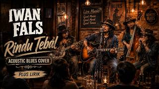 Download lagu Iwan Fals - Rindu Tebal | Acoustic Blues Cover   Lirik | Teman Santai & Ngopi mp3