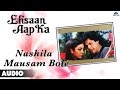 Ehsaan Aap Ka : Nashila Mausam Bole Full Audio Song | Vijayendra Ghatge, Deepti Naval | Ehsaan Aap Ka : Nashila Mausam Bole Full Audio Song | Vijayendra Ghatge, Deepti Naval |