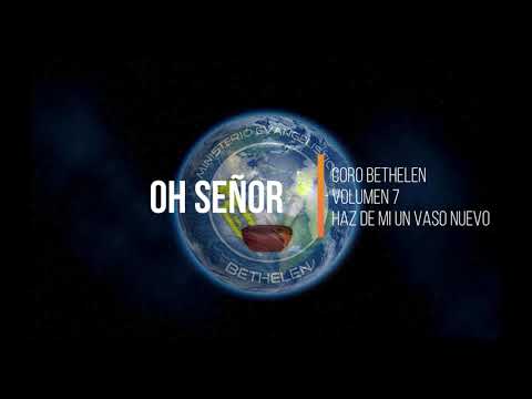 coro bethelen   oh señor
