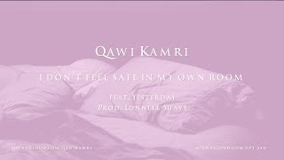QAWI KAMRI - i don&#39;t feel safe in my own room feat. yesterday [Official Lyric Video]