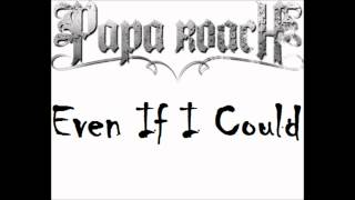 Papa Roach - Even If I Could /w LYRICS