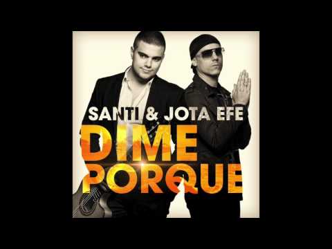 SANTI SANZ & JOTA EFE - Dime Porque