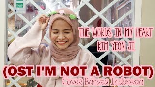 The Words In My Heart (마음의 말) - Kim Yeon Ji  (OST I&#39;m Not A Robot Part. 3) Cover By Ramadhani