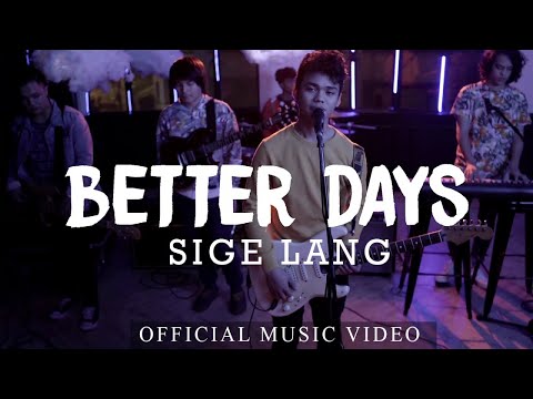 Better Days - Sige Lang (Official Music Video)