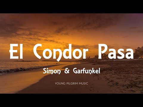 Simon & Garfunkel - El Condor Pasa (If I Could) [Lyrics]