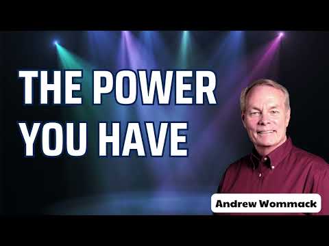 Andrew Wommack Message 2024 - The Power You Have