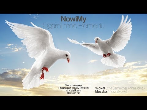 NowiMy - Ogarnij mnie płomieniu (Bierzmowanie AD 2018 Parafia Książki)