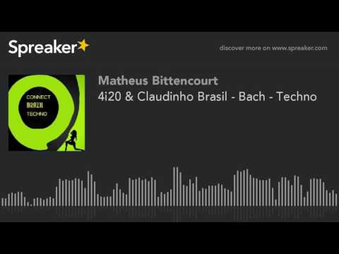 4i20 & Claudinho Brasil - Bach - Techno (creato con Spreaker)