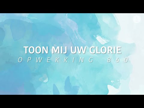 Opwekking 860 - Toon mij uw glorie (lyric video)