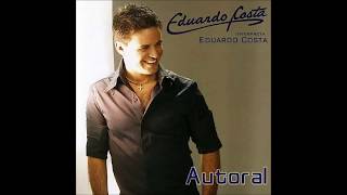 Eduardo Costa - Autoral [2007] (Álbum Completo)
