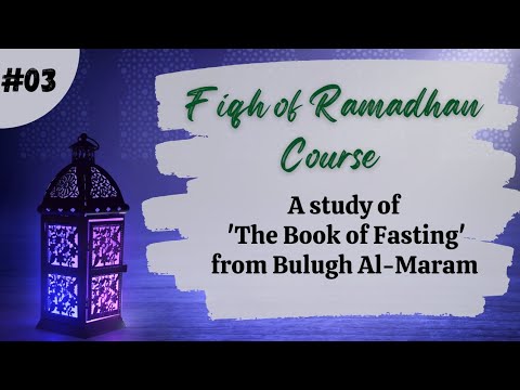 Lesson 3 | Fiqh of Ramadhan | Bulugh Al-Maram
