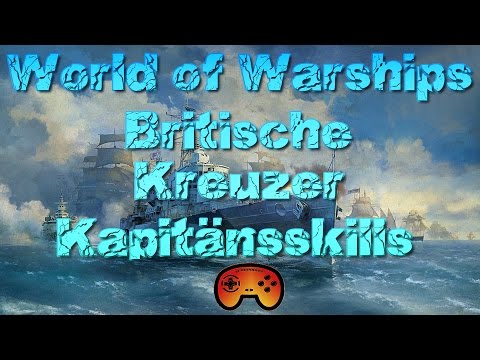 Kapitäne skillen bei den britischen Kreuzern - World of Warships - Wows - Deutsch - Gameplay