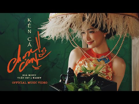 Kén Cá Chọn Canh - Hòa Minzy x Tuấn Cry x Masew | Official Music Video