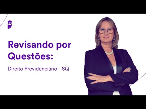 Revisando por Questões: Direito Previdenciário - SQ - Prof. Adriana Menezes