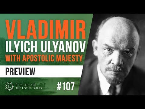 Epochs Preview #107 - Lenin - With Apostolic Majesty