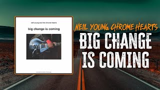 Neil Young &amp; Chrome Hearts - Big Change Is Coming | Lyrics