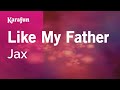 Like My Father - Jax | Karaoke Version | KaraFun