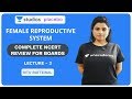 L3: Female Reproductive System | Complete NCERT Review for Boards | Pre-medical - NEET/AIIMS