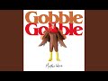 Gobble Gobble