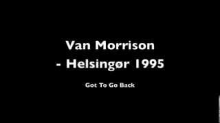 Van Morrison - Got To Go Back (Denmark, 1995)