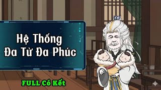 [FULL Có Kết] - Hệ Thống Đa Tử Đa Phúc | S-media