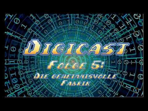 Digicast Folge 5 - Die geheimnisvolle Fabrik aka. Philosophische Fragen JA!