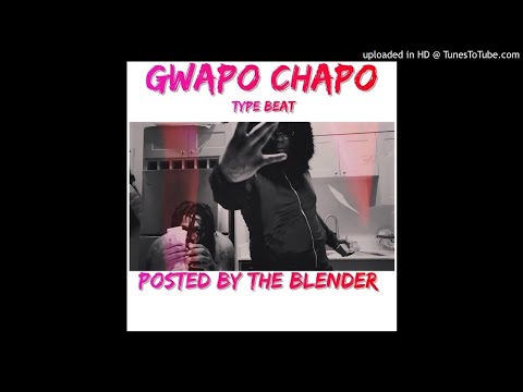 Gwapo Chapo ft Lil Chicken x Tee Glazedit Type Beat - Posted by the Blender