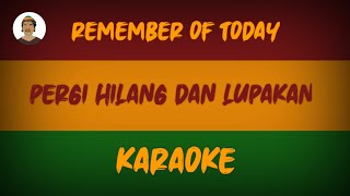 Download lagu Pergi hilang dan lupakan - Remember of today|karaoke reggae version mp3