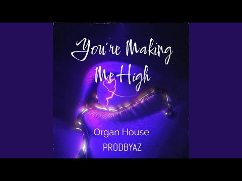 You're Making Me High