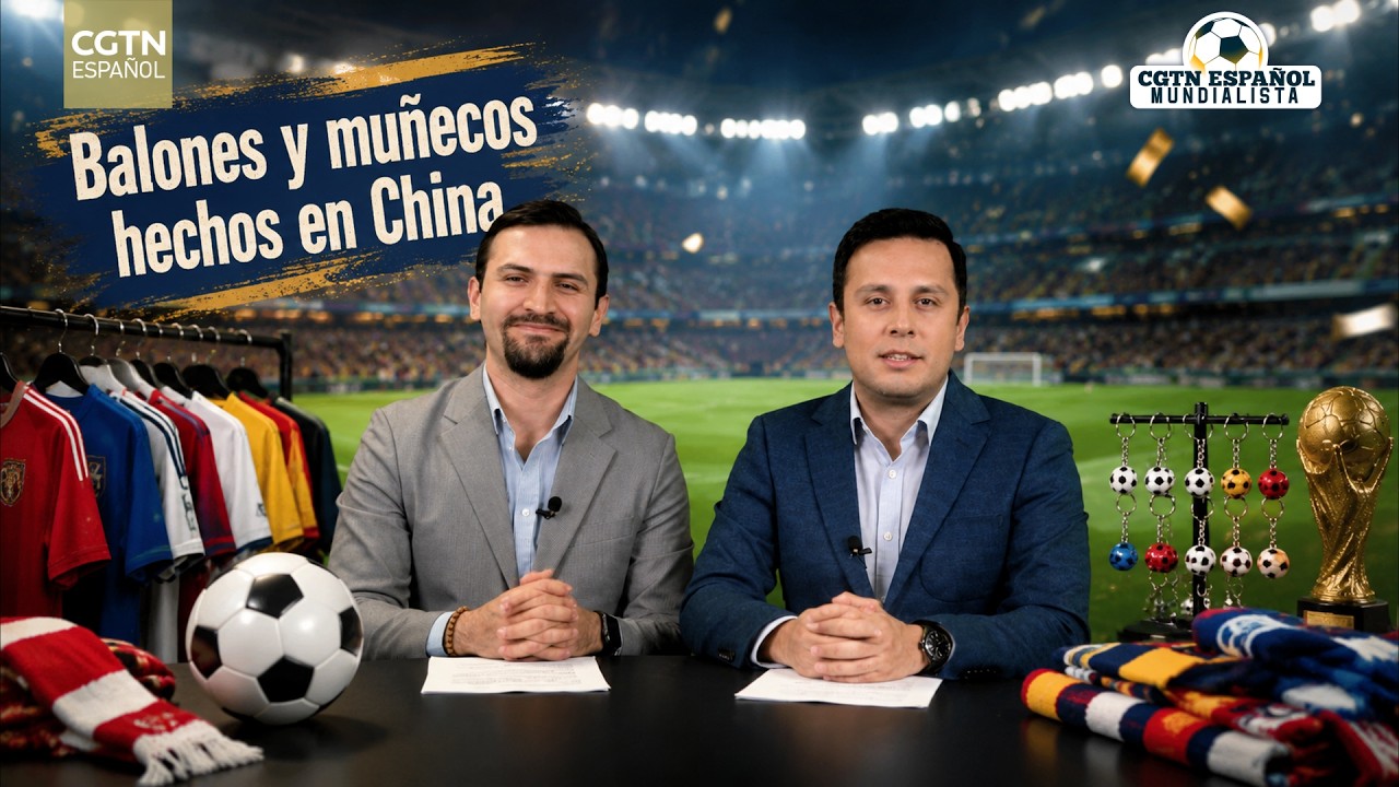 CGTN Español Mundialista: Balones y muñecos hechos en China