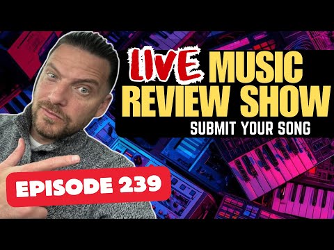 Music Review Show | Live Music Review  | Submit Your Song (Episode 239)