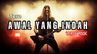 Download lagu AWAL YANG INDAH - TERE | COVER VERSI ROCK   LIRIK mp3