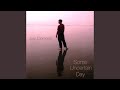 Some Uncertain Day (Reprise)