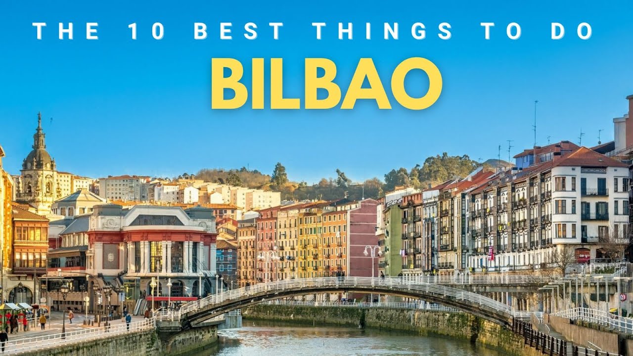 The 10 Best Things to do in Bilbao Spain in 2025 & 2026