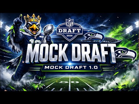Seahawks 2026 NFL Mock Draft 1.0 | Full Seven Rounds