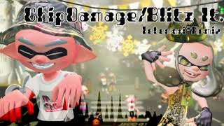 【Remix/Splatoon2】Chip Damage/Blitz it!(ABXY/Chirpy Chips)【リミックス/スプラトゥーン2】