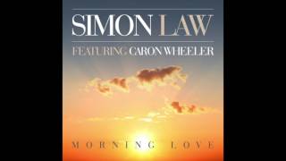 Morning Love - Simon Law (featuring Caron Wheeler) (OFFICIAL AUDIO)