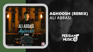 Ali Abbasi  Aghoosh Remix  ریمیکس آهنگ آغوش علی عباسی