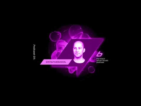 Draganeskool - 011 [Black Seven Music Podcast]