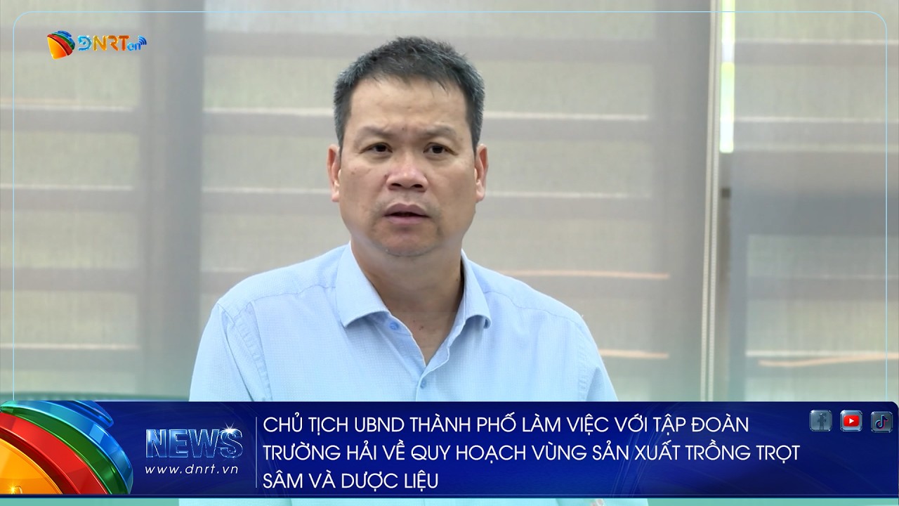 CHỦ TỊCH UBND THÀNH PHỐ LÀM VIỆC VỚI TẬP ĐOÀN TRƯỜNG HẢI VỀ QUY HOẠCH VÙNG SẢN XUẤT TRỒNG TRỌT SÂM