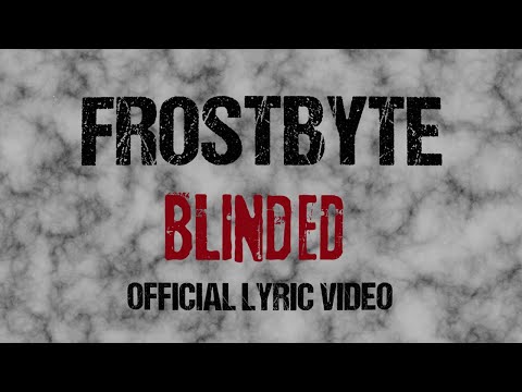 FrostByte - Blinded Official Lyric Video