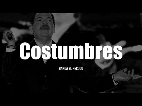 Banda El Recodo - Costumbres (LETRA)