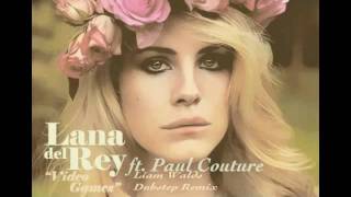 Lana Del Rey - Video Games (Liam Walds Dubstep Remix) ft. Paul Couture