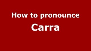How to pronounce Carra