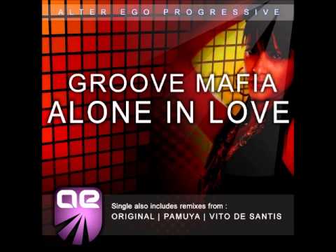Groove Mafia - Alone In Love (Pamuya Remix)