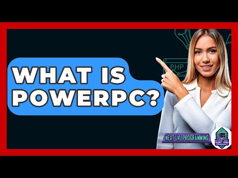 What Is PowerPC? - Next LVL Programming