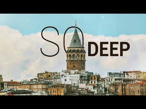 SO DEEP 14 - AHMET KILIC - Organic House & Downtempo Mix