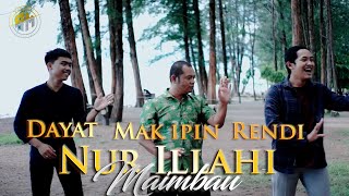 Download lagu NUR ILLAHI MAIMBAU - MAK IPIN , DAYAT , RENDI - mp3