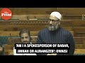 ‘Am I a spokesperson of Babar, Jinnah or Aurangzeb’: AIMIM MP Asaduddin Owaisi in Parliament