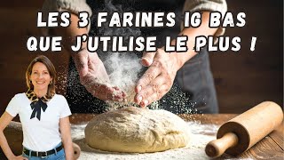 Les 3 farines IG bas les plus faciles à utiliser